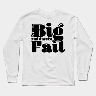 Dream big and dare to fail - Light Long Sleeve T-Shirt